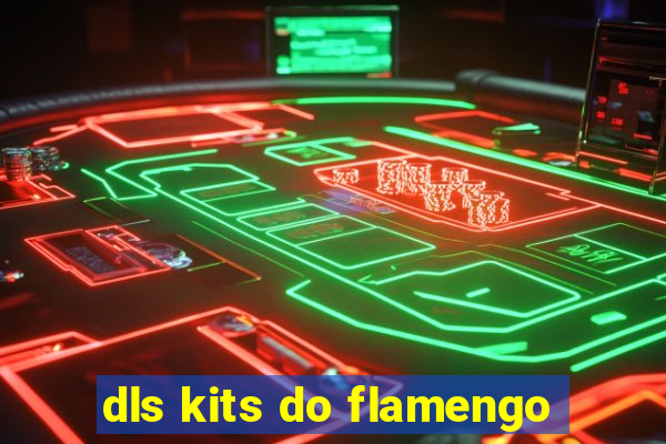 dls kits do flamengo